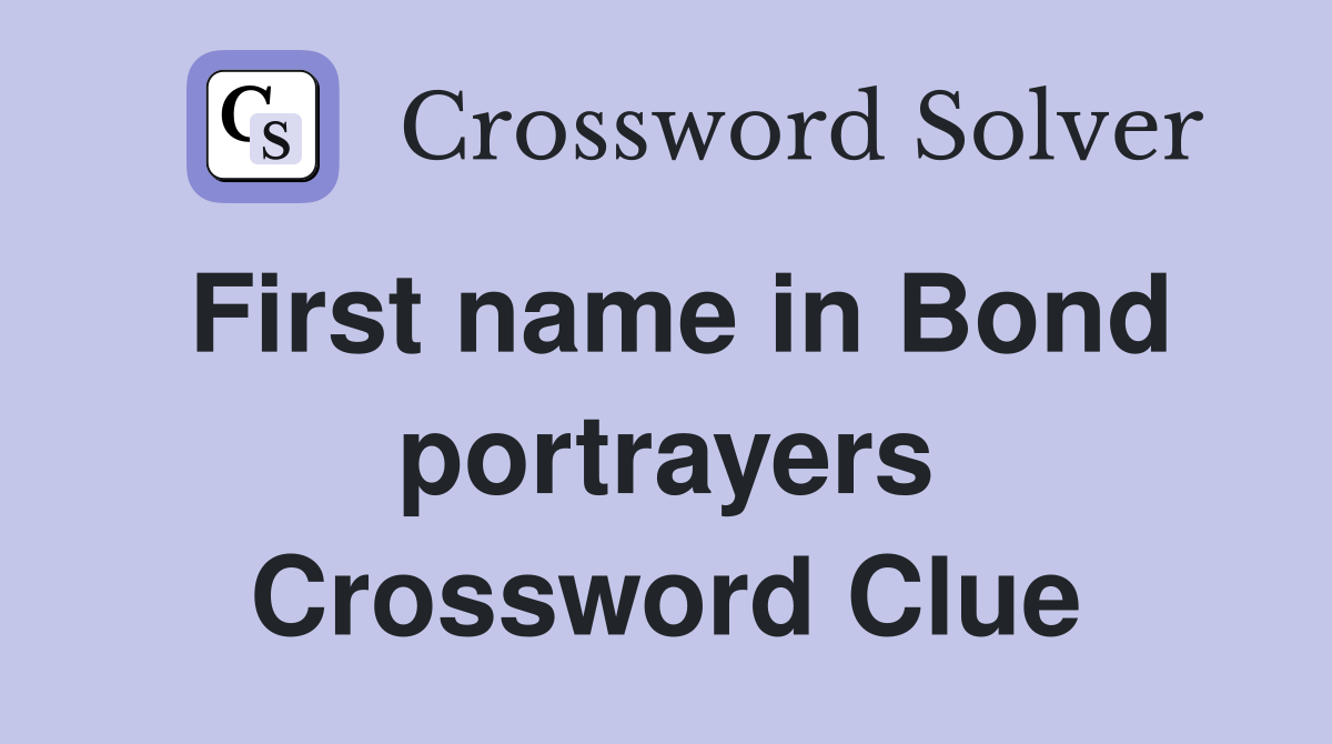 First name in Bond portrayers Crossword Clue