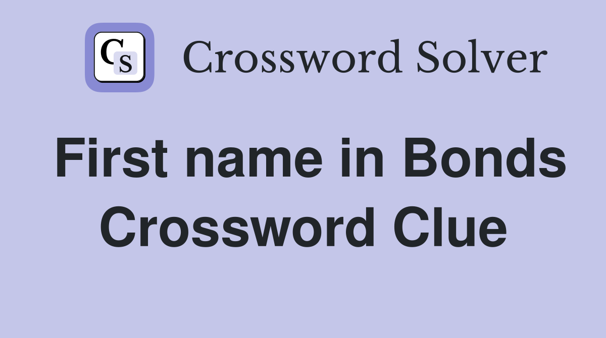 First name in Bonds Crossword Clue