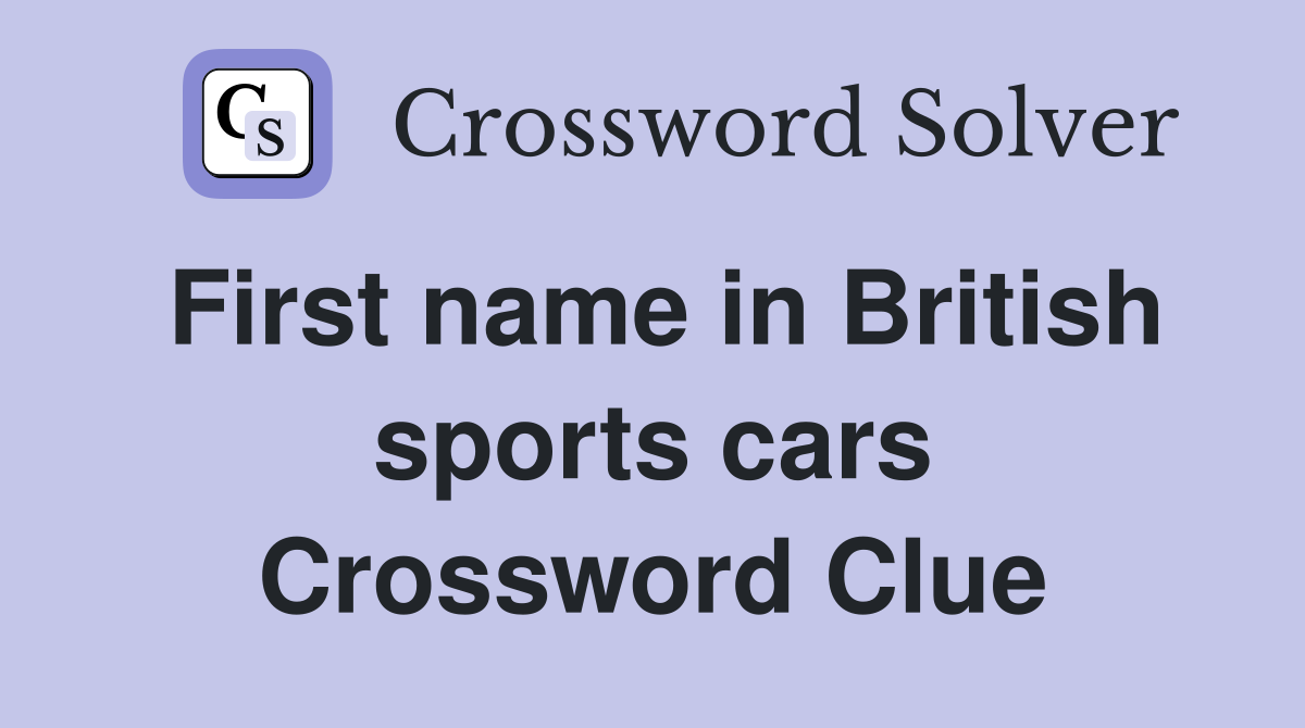 First name in British sports cars Crossword Clue