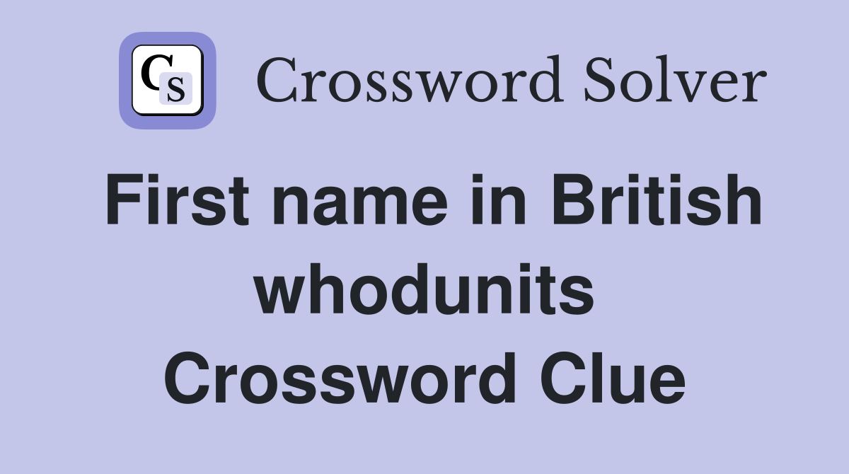 First name in British whodunits Crossword Clue