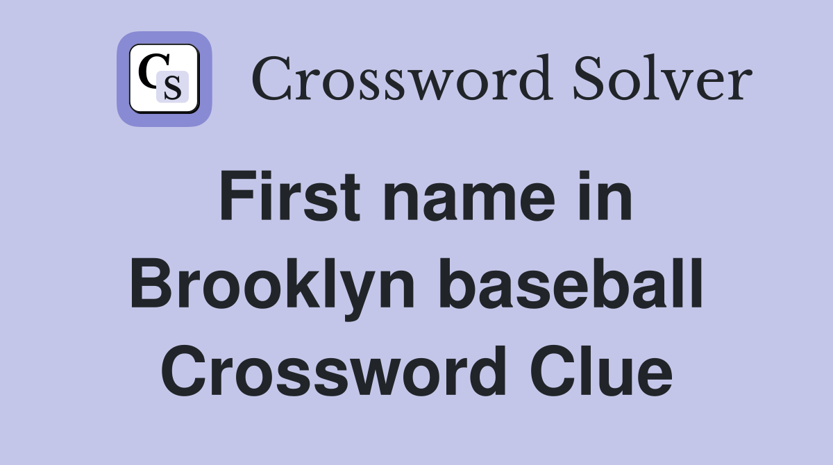 First name in Brooklyn baseball Crossword Clue