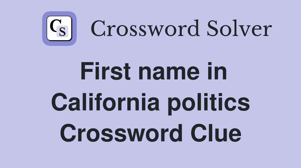First name in California politics Crossword Clue