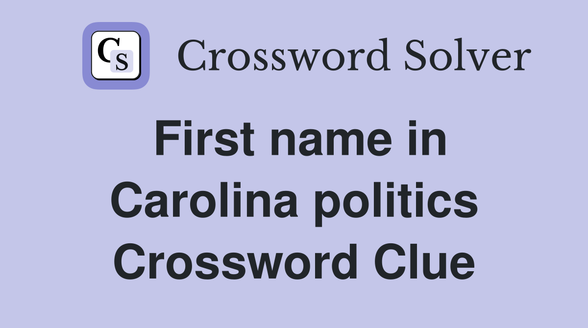 First name in Carolina politics Crossword Clue