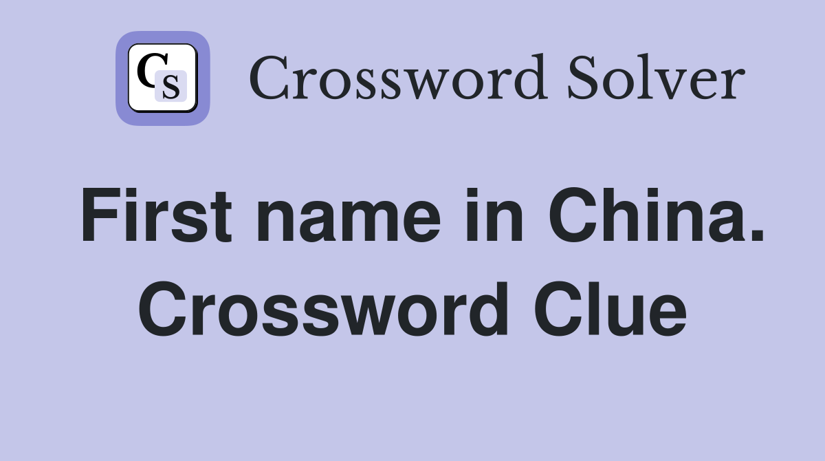 First name in China. Crossword Clue