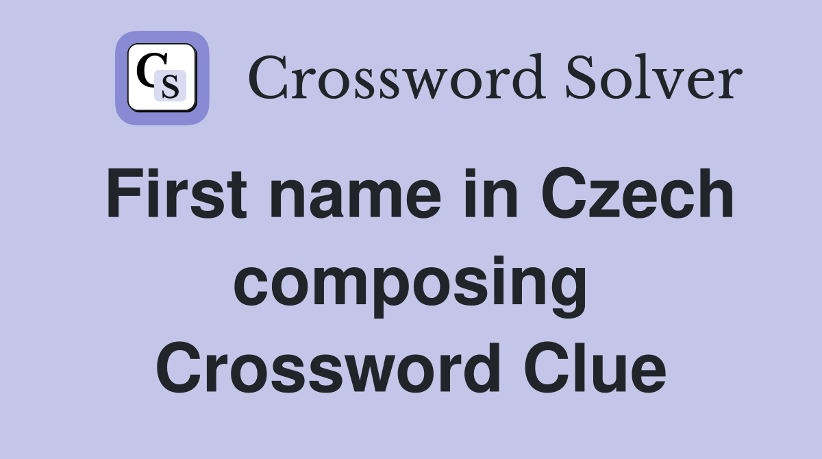First name in Czech composing Crossword Clue