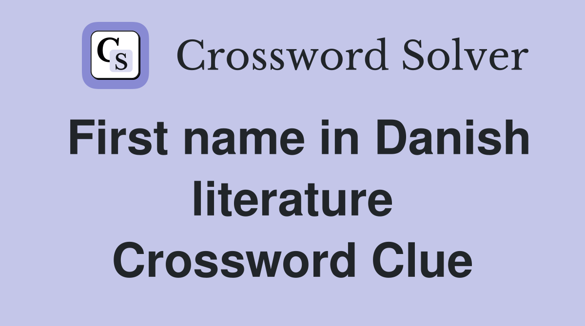 First name in Danish literature Crossword Clue