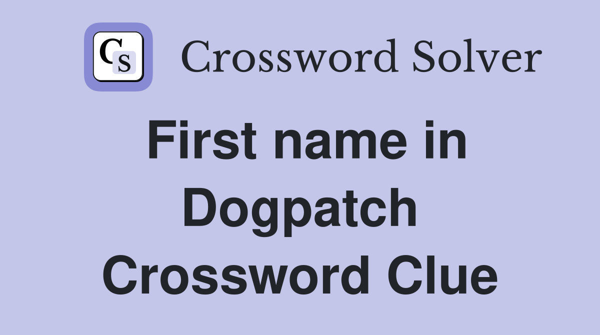 First name in Dogpatch Crossword Clue
