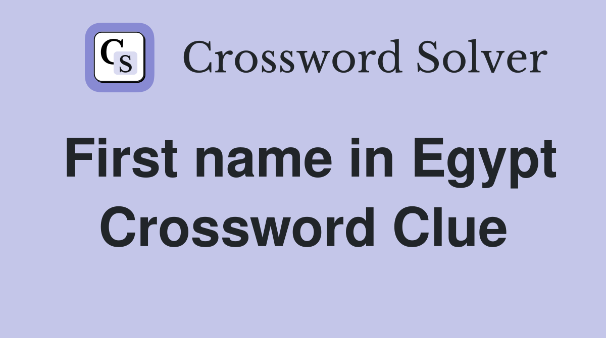 First name in Egypt Crossword Clue