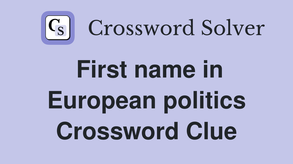 First name in European politics Crossword Clue