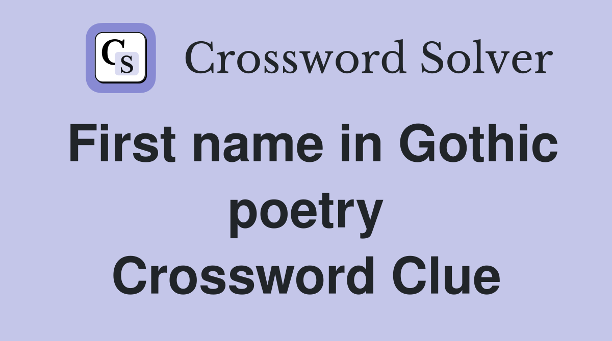 First name in Gothic poetry Crossword Clue