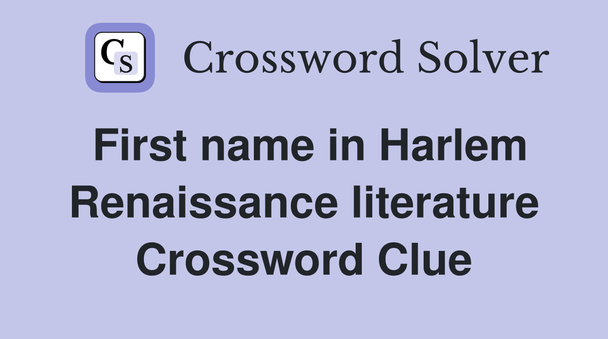 First name in Harlem Renaissance literature Crossword Clue
