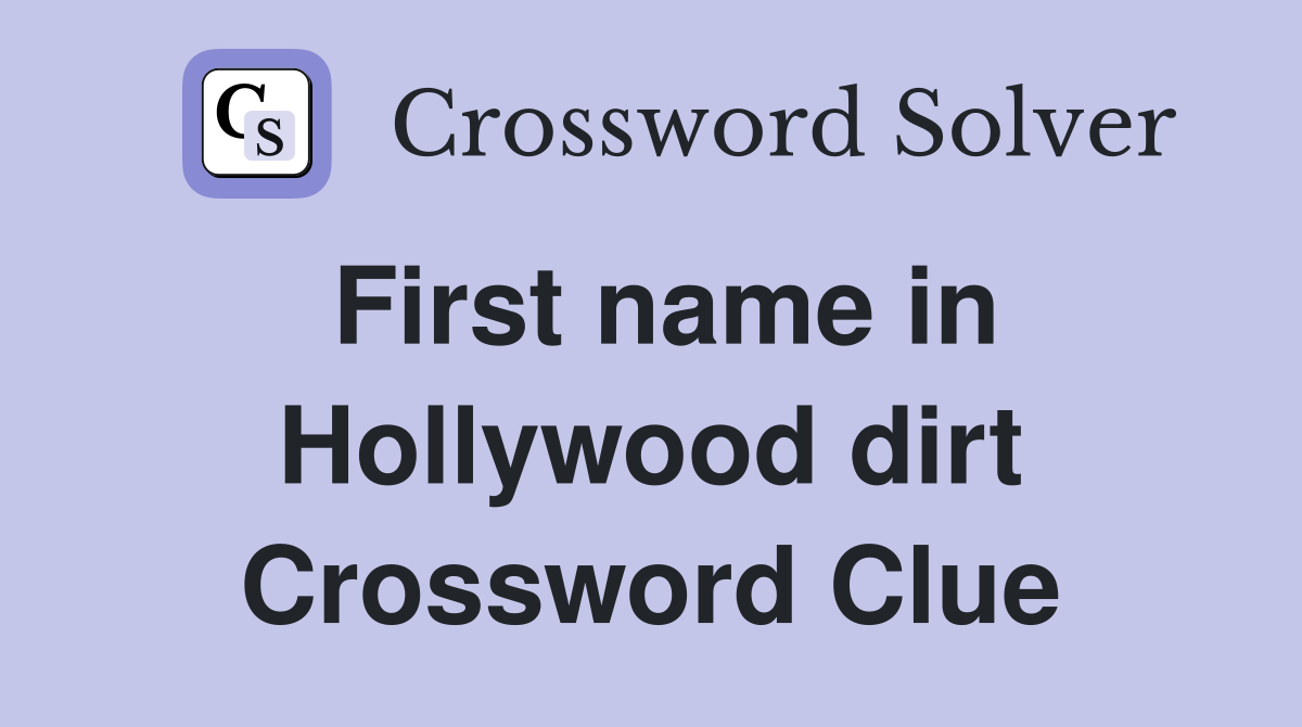 First name in Hollywood dirt Crossword Clue