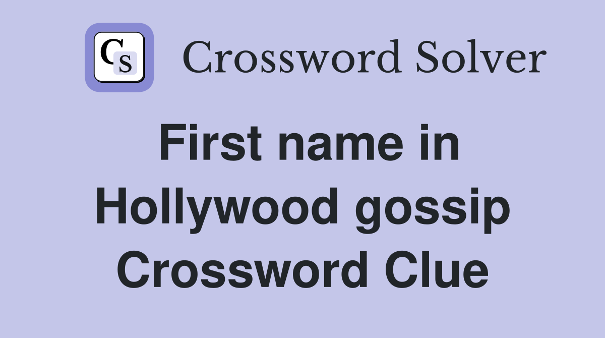 First name in Hollywood gossip Crossword Clue