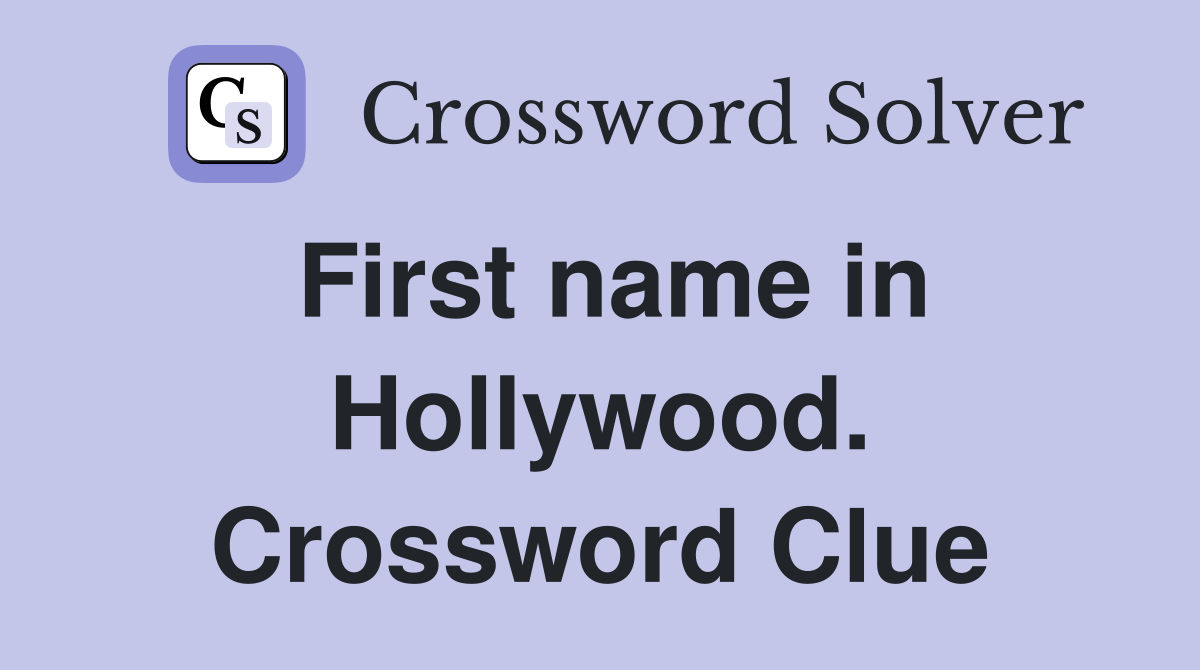 First name in Hollywood. Crossword Clue