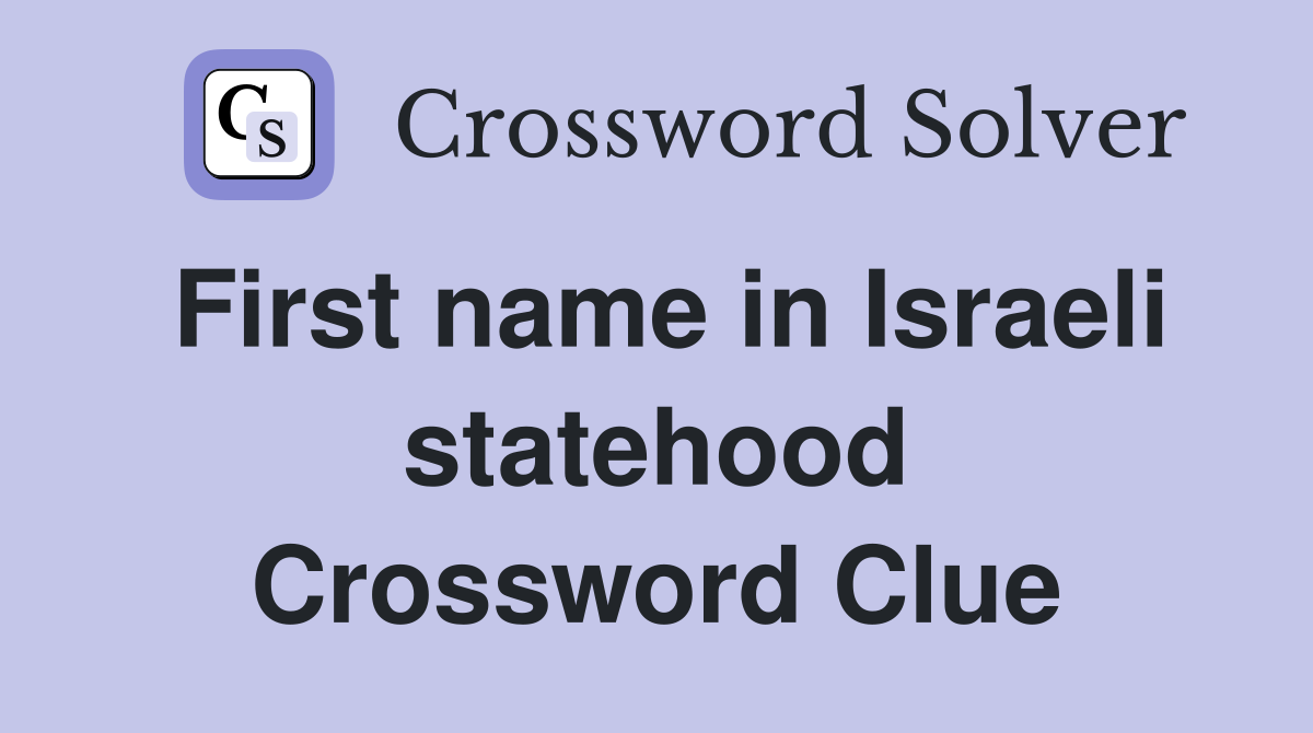 First name in Israeli statehood Crossword Clue