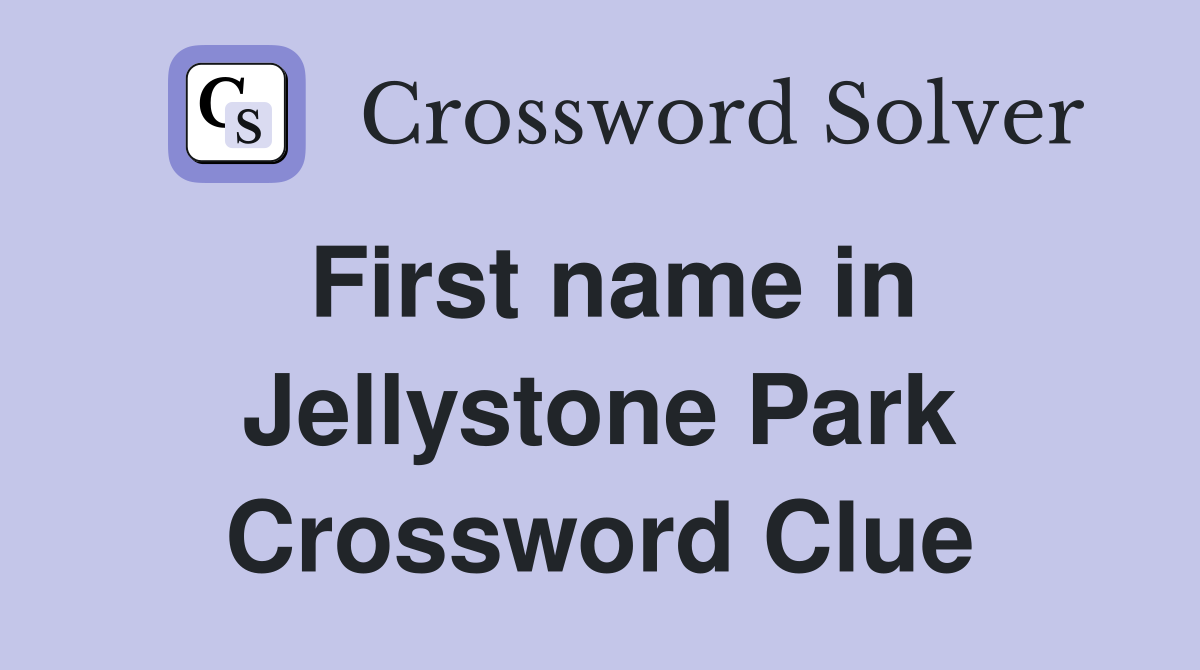 First name in Jellystone Park Crossword Clue
