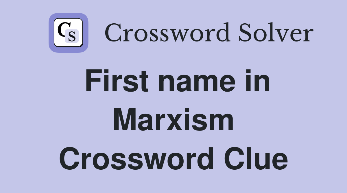 First name in Marxism Crossword Clue