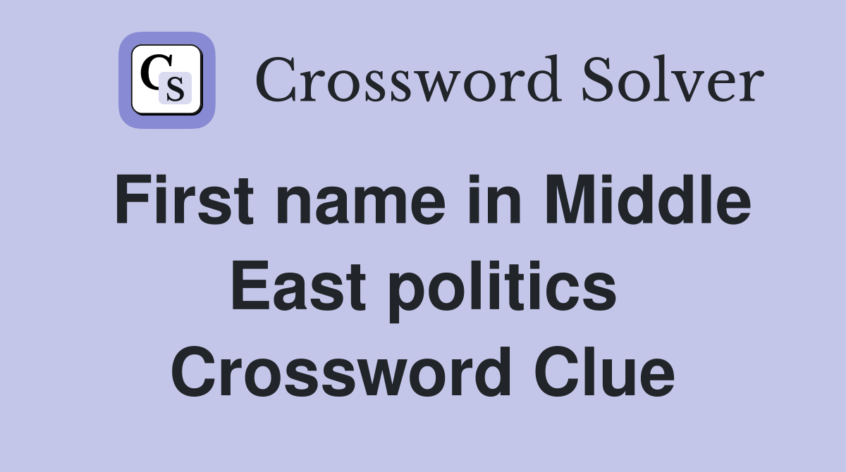 First name in Middle East politics Crossword Clue