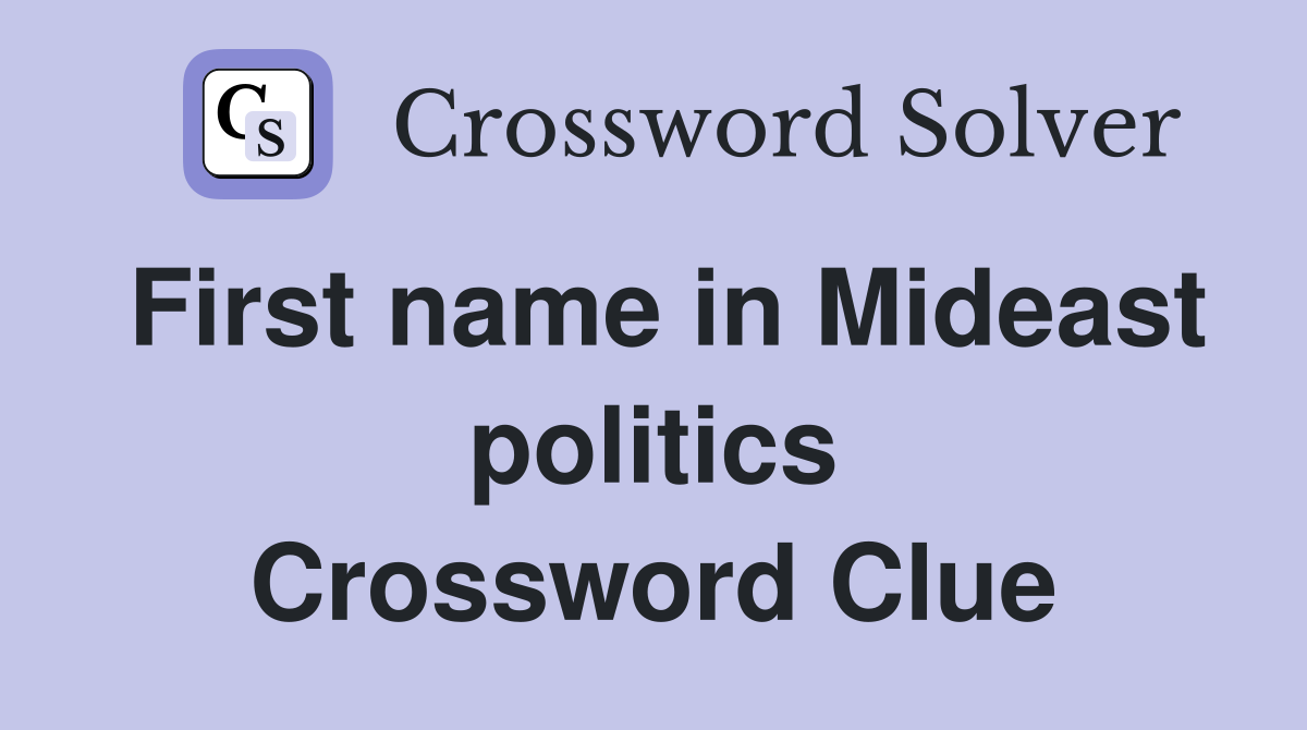 First name in Mideast politics Crossword Clue