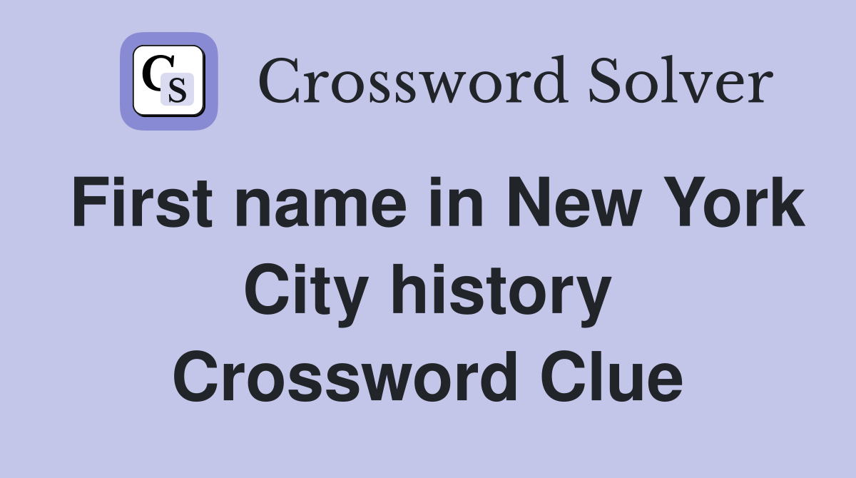First name in New York City history Crossword Clue