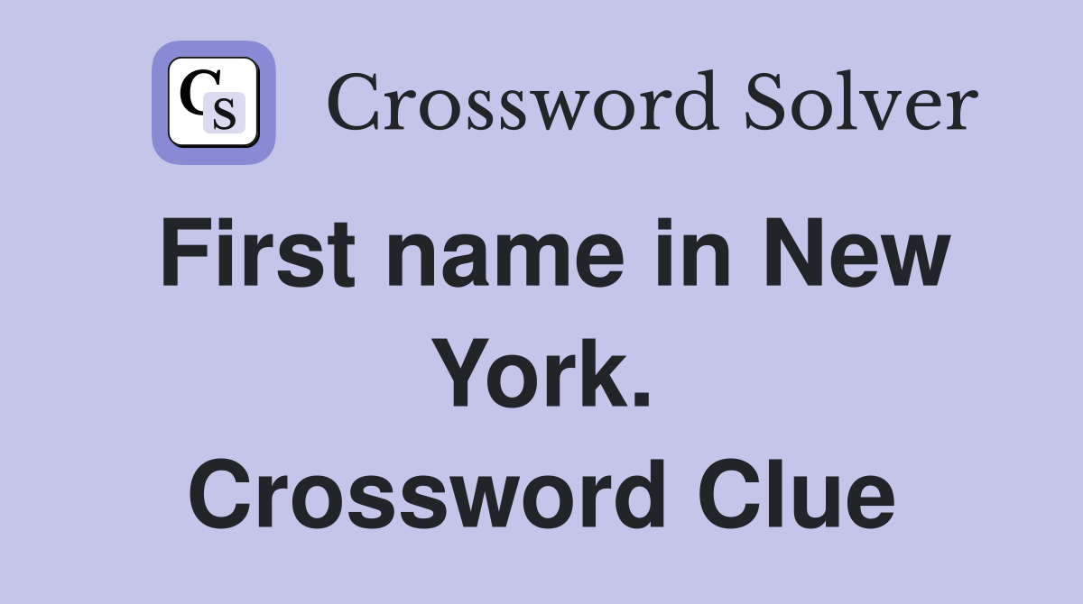 First name in New York. Crossword Clue