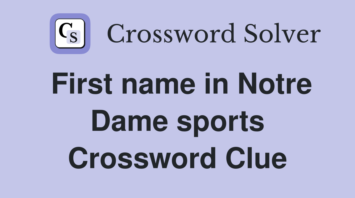 First name in Notre Dame sports Crossword Clue