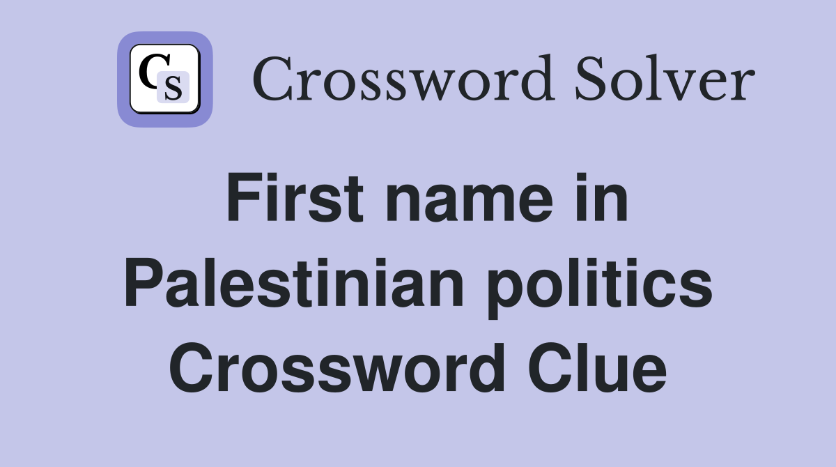 First name in Palestinian politics Crossword Clue