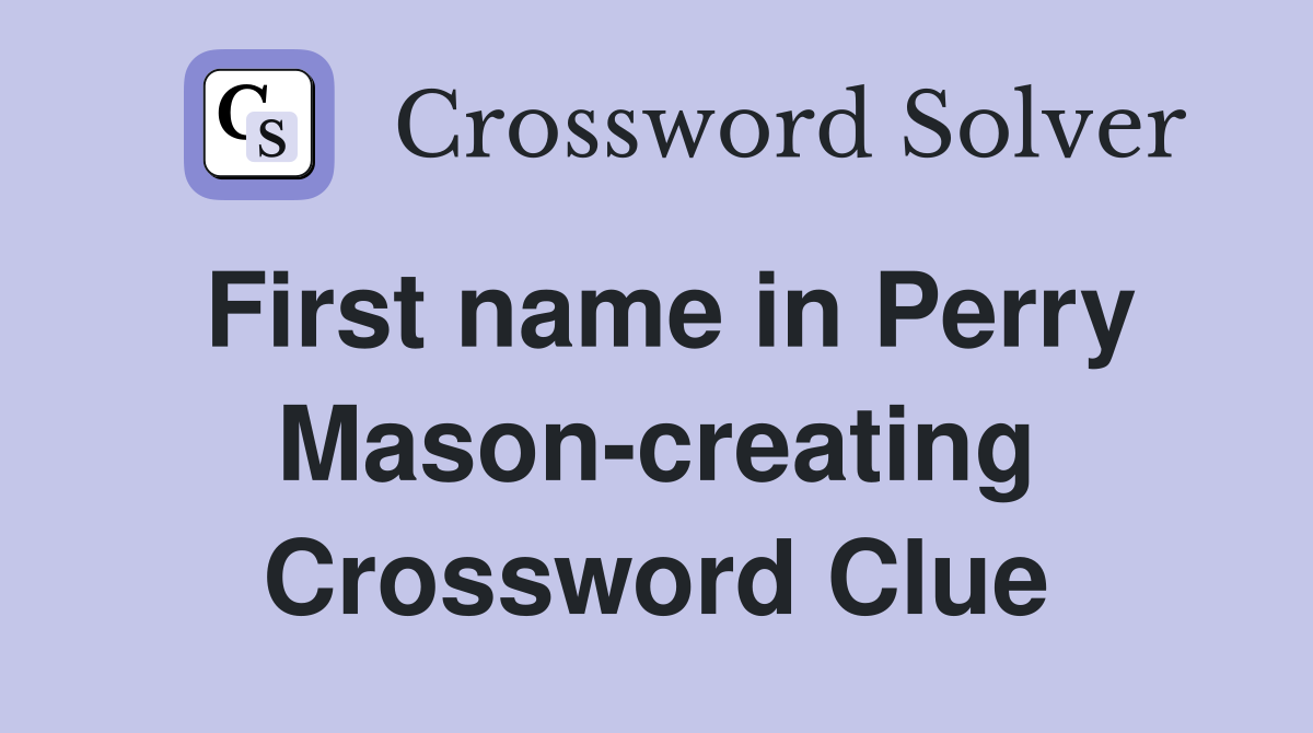 First name in Perry Mason-creating Crossword Clue