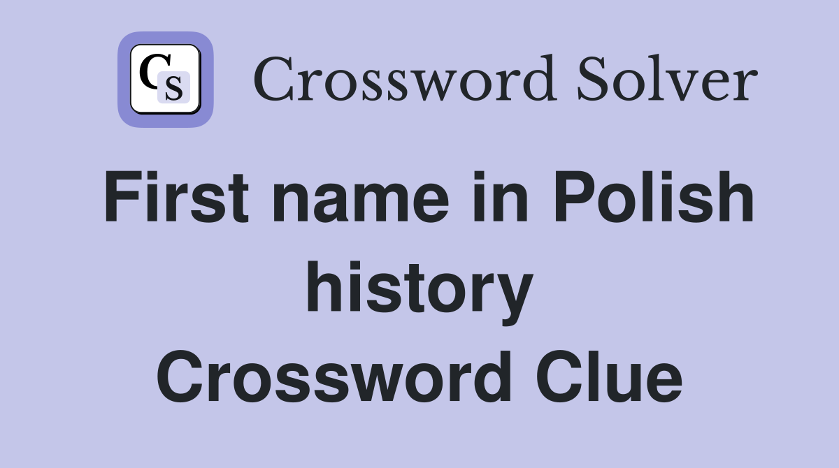 First name in Polish history Crossword Clue