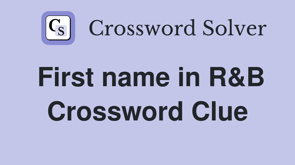 First name in R&B Crossword Clue