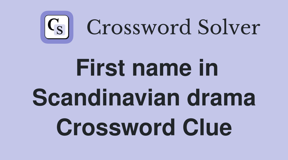 First name in Scandinavian drama Crossword Clue