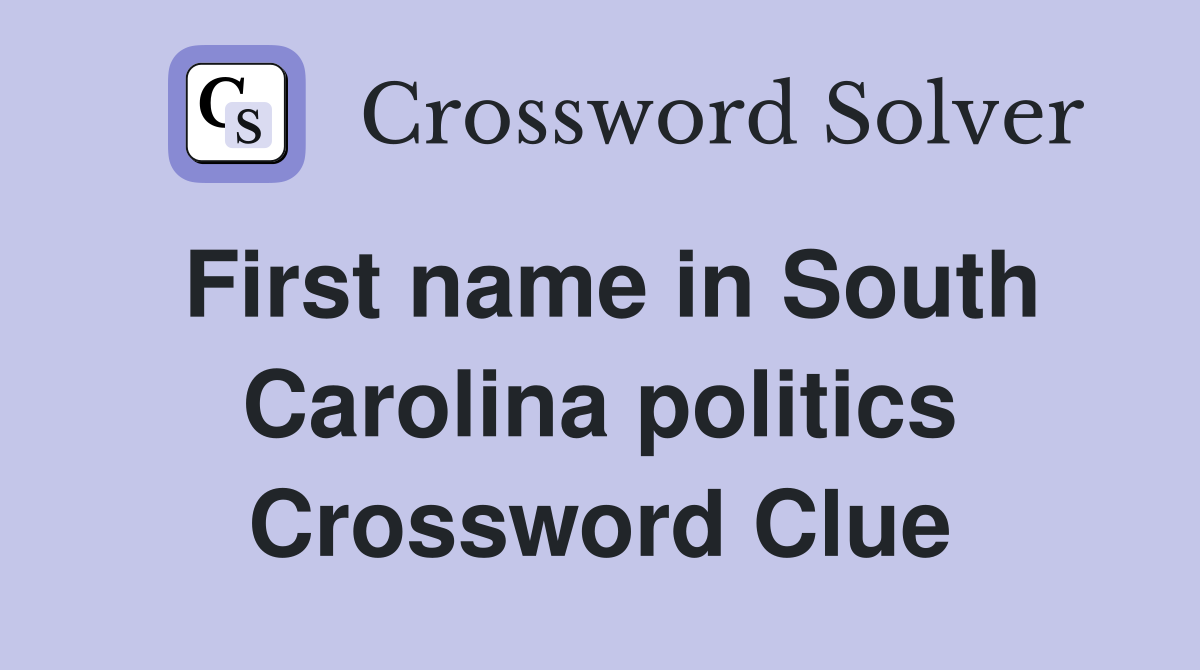 First name in South Carolina politics Crossword Clue