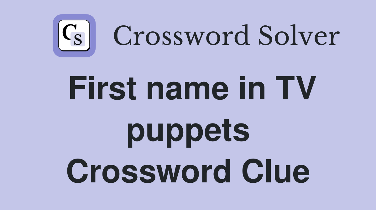 First name in TV puppets Crossword Clue