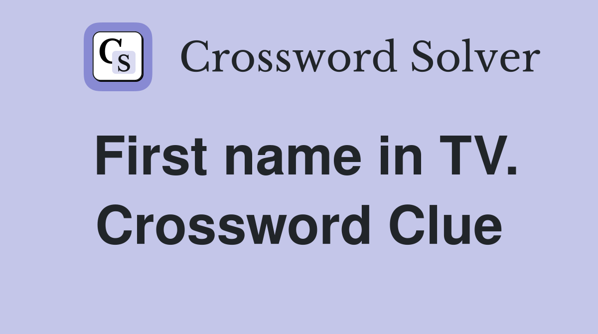 First name in TV. Crossword Clue
