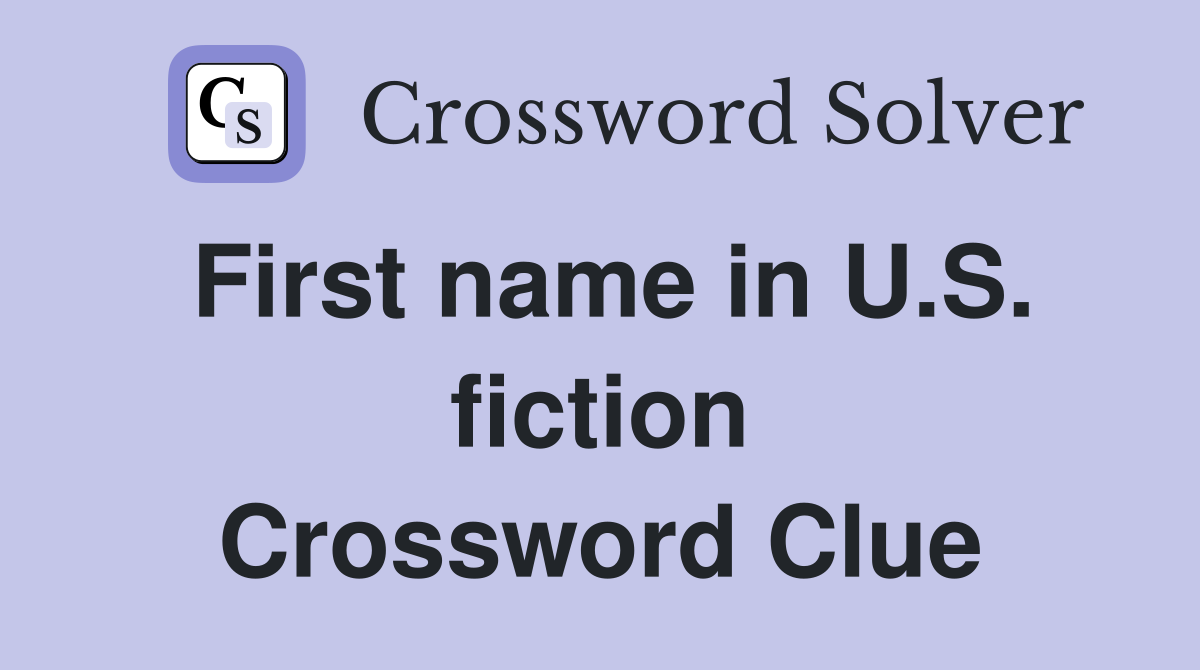 First name in U.S. fiction Crossword Clue