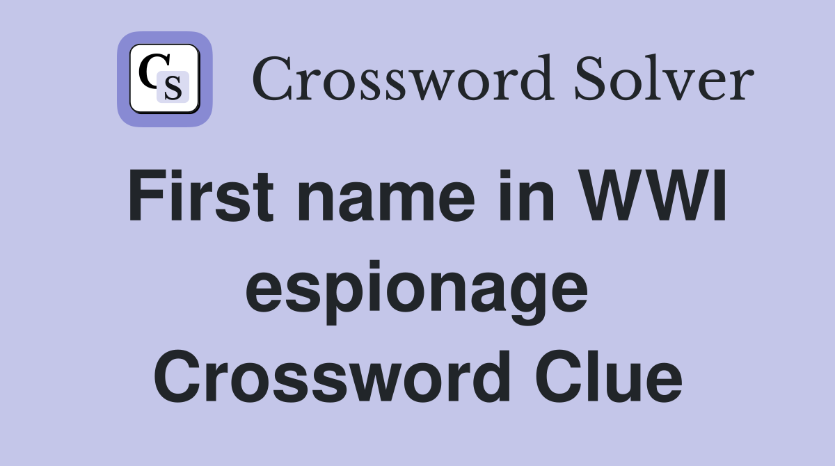 First name in WWI espionage Crossword Clue