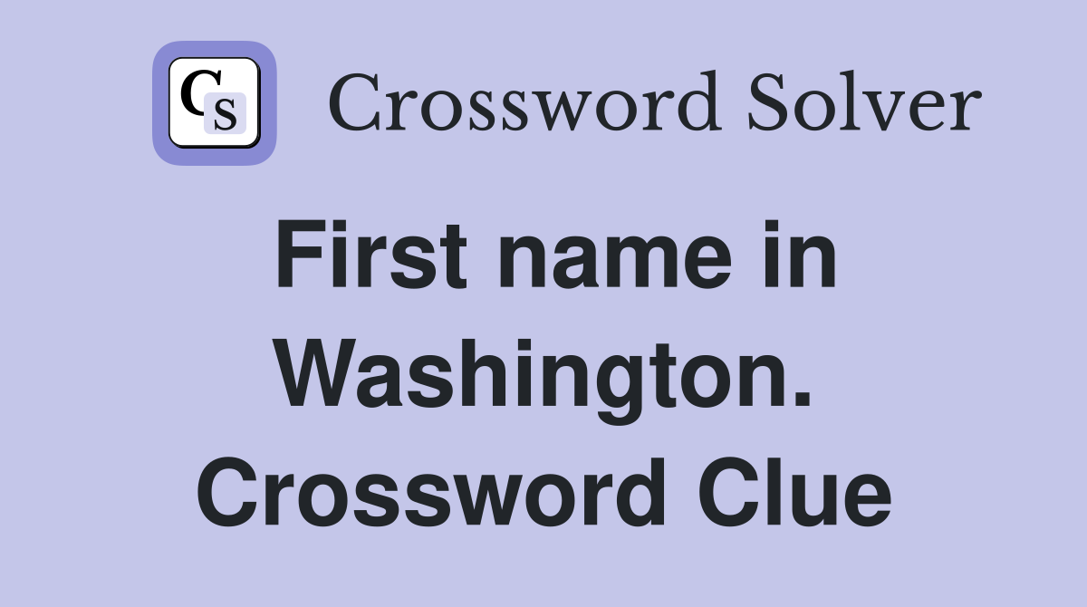 First name in Washington. Crossword Clue