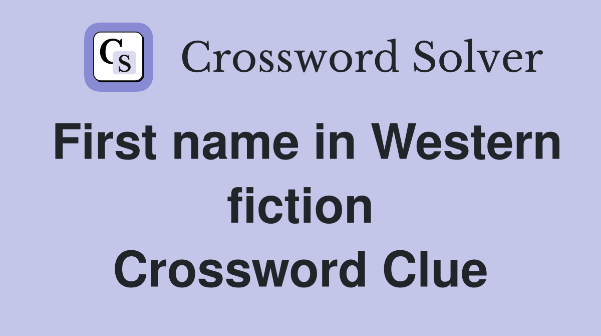 First name in Western fiction Crossword Clue