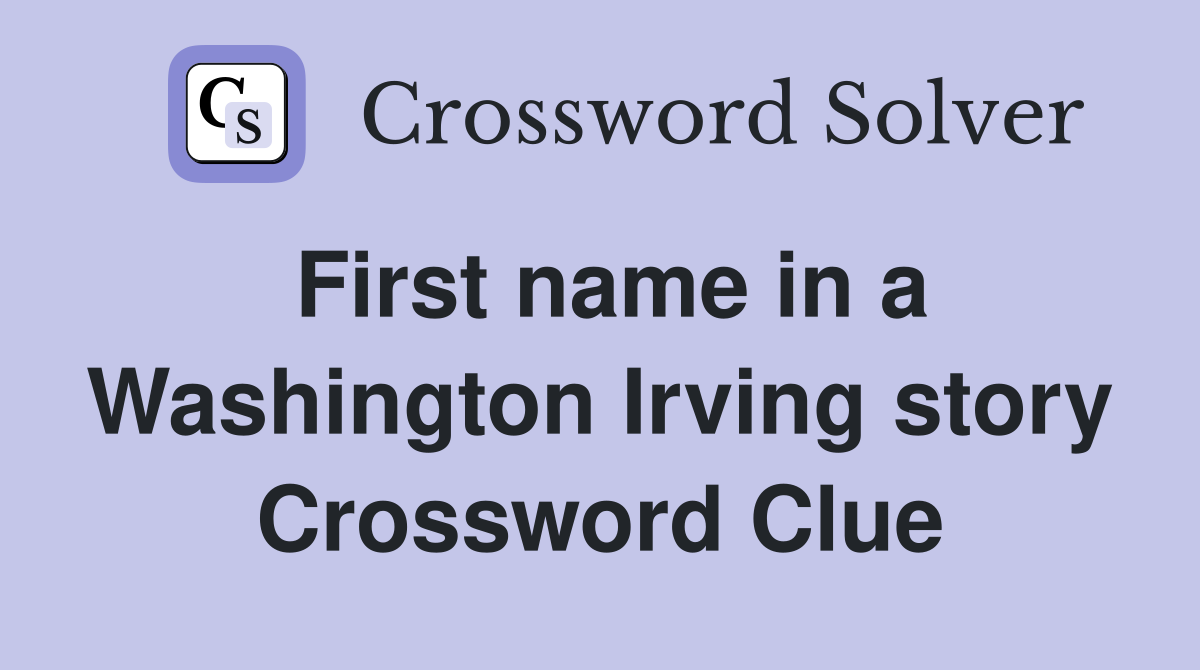 First name in a Washington Irving story Crossword Clue