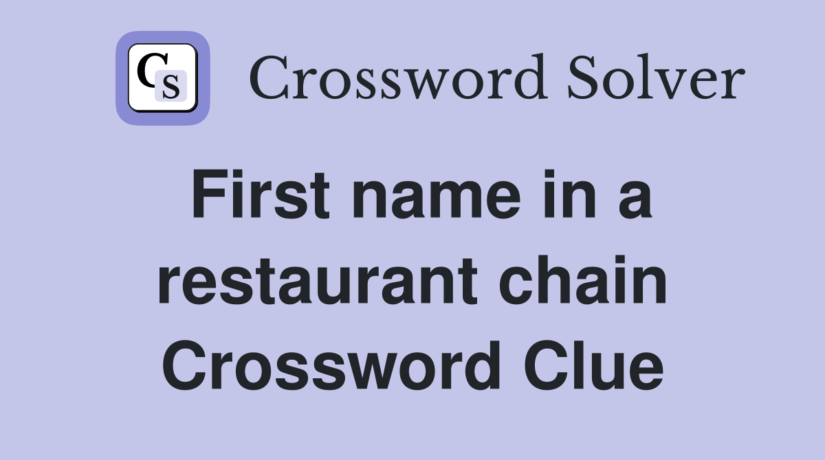 First name in a restaurant chain Crossword Clue