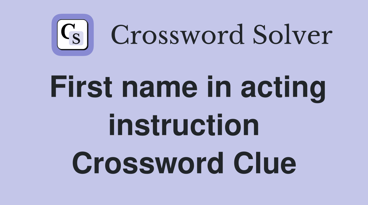 First name in acting instruction Crossword Clue