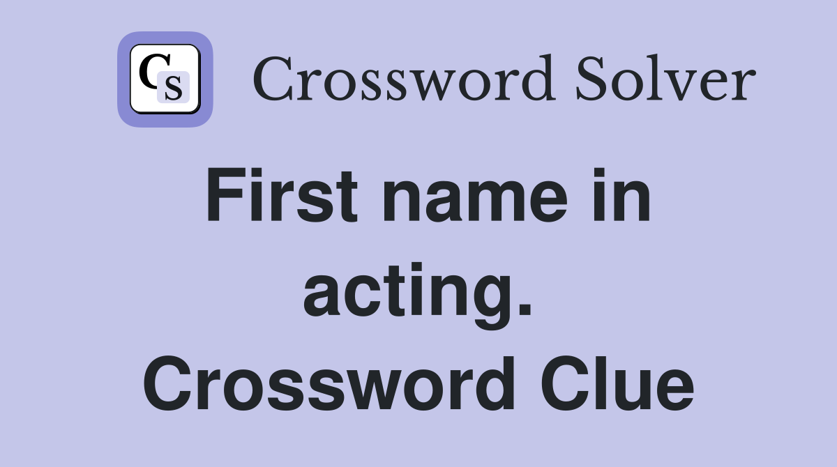 First name in acting. Crossword Clue
