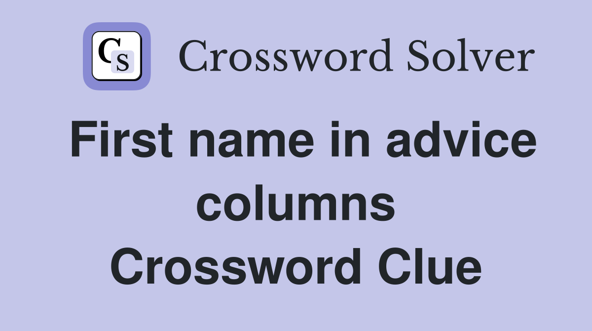First name in advice columns Crossword Clue
