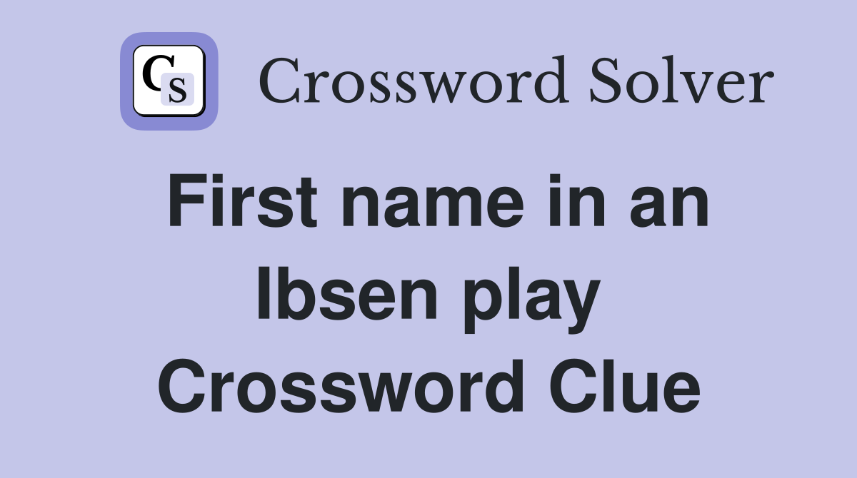 First name in an Ibsen play Crossword Clue