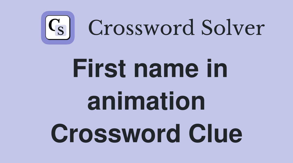 First name in animation Crossword Clue