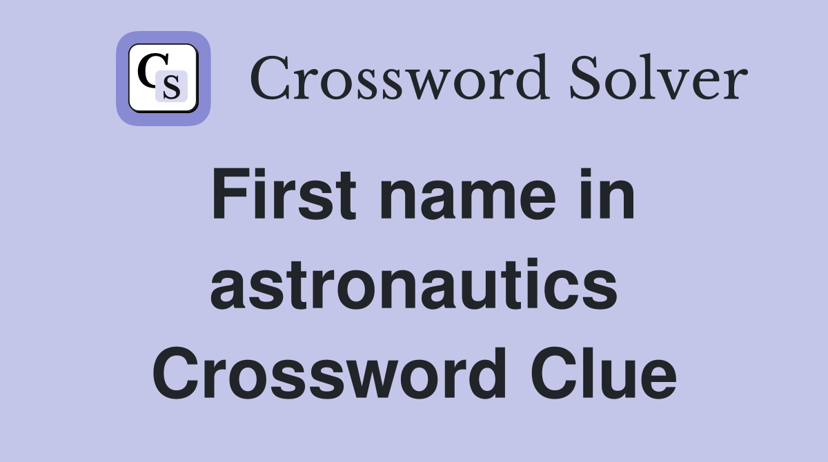 First name in astronautics Crossword Clue