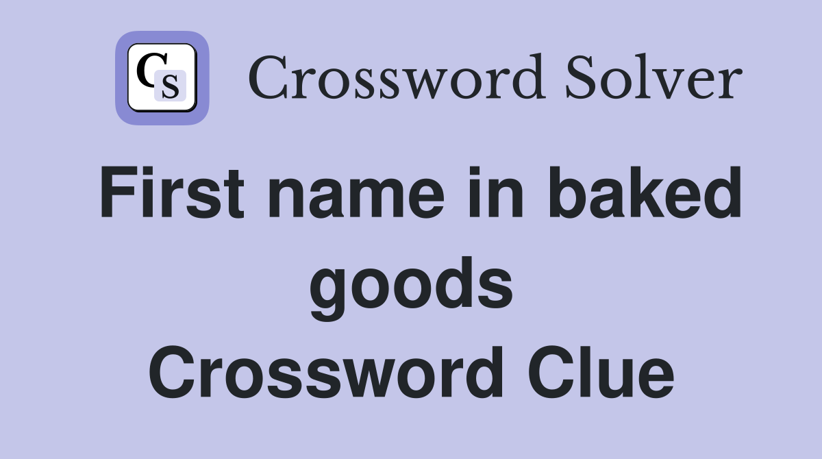 First name in baked goods Crossword Clue