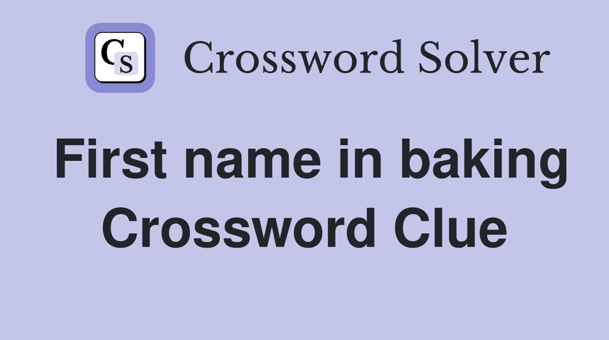 First name in baking Crossword Clue