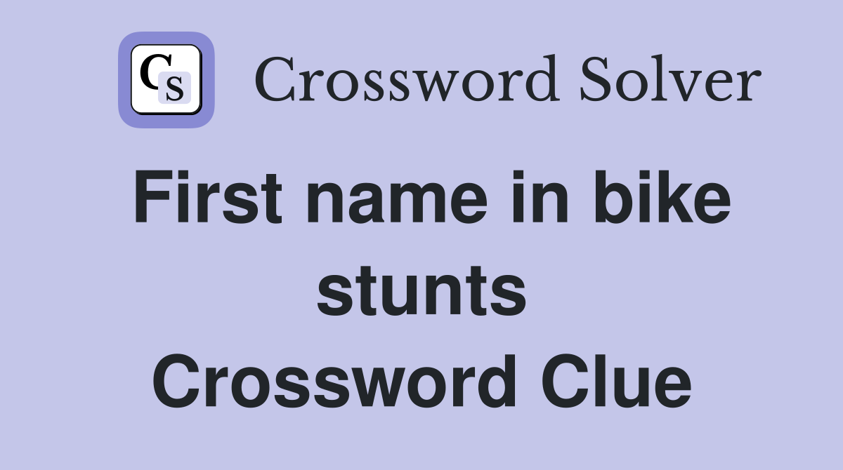 First name in bike stunts Crossword Clue