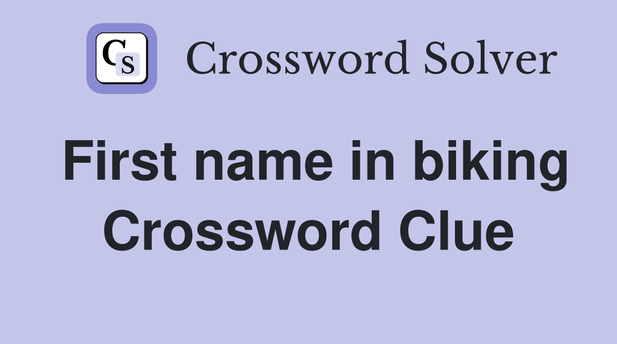 First name in biking Crossword Clue